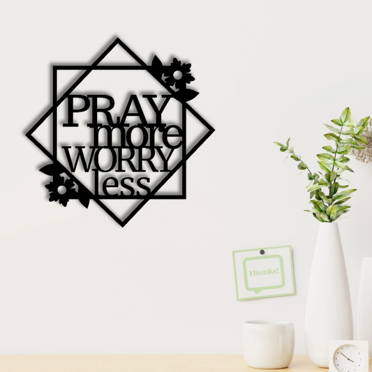 Pray More Worry Less - Metal Sign