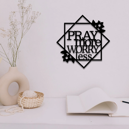 Pray More Worry Less - Metal Sign